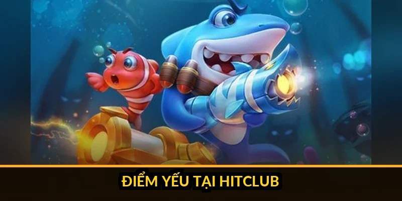 Bảng tổng hợp điểm mạnh và điểm yếu của sảnh Hitclub